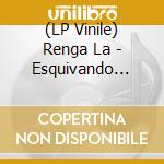 (LP Vinile) Renga La - Esquivando Charcos vinile