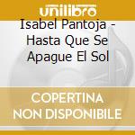 Isabel Pantoja - Hasta Que Se Apague El Sol cd