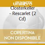 Closterkeller - Rescarlet (2 Cd) cd