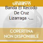 Banda El Recodo De Cruz Lizarraga - Bandas Romanticas cd musicale di Banda El Recodo De Cruz Lizarraga