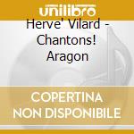 Herve' Vilard - Chantons! Aragon cd