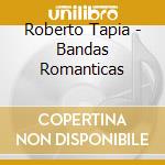 Roberto Tapia - Bandas Romanticas cd