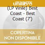 (LP Vinile) Best Coast - Best Coast (7