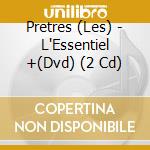 Pretres (Les) - L'Essentiel +(Dvd) (2 Cd) cd musicale di Pretres, Les