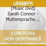 (Music Dvd) Sarah Connor - Muttersprache Live cd