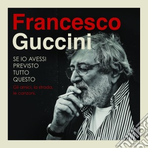 Francesco Guccini - Se Io Avessi Previsto Tutto Questo (4 Cd) cd musicale di Francesco Guccini