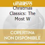Christmas Classics: The Most W cd musicale