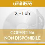 X - Fob cd