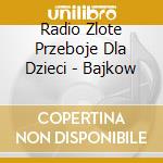 Radio Zlote Przeboje Dla Dzieci - Bajkow cd