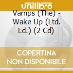Vamps (The) - Wake Up (Ltd. Ed.) (2 Cd)