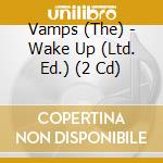 Vamps (The) - Wake Up (Ltd. Ed.) (2 Cd) cd