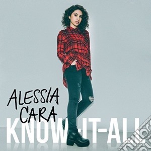 Alessia Cara - Know It All cd musicale di Alessia Cara