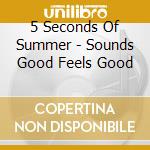 5 Seconds Of Summer - Sounds Good Feels Good cd