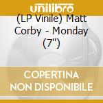 (LP Vinile) Matt Corby - Monday (7'') vinile