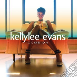 Kellylee Evans - Come On cd musicale di Kellylee Evans