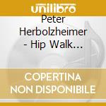 Peter Herbolzheimer - Hip Walk - The Complete Polydor Recordings (4 Cd) cd musicale di Peter Herbolzheimer