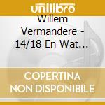 Willem Vermandere - 14/18 En Wat Nu? cd musicale