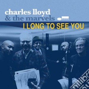 Charles Lloyd & The Marvels - I Long See You cd musicale di Charles Lloyd & The Marvels