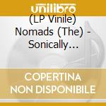 (LP Vinile) Nomads (The) - Sonically Speaking (25Th Anniversary Ed.) vinile