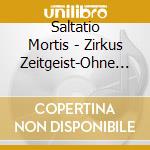 Saltatio Mortis - Zirkus Zeitgeist-Ohne (2 Cd) cd musicale di Saltatio Mortis