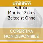 Saltatio Mortis - Zirkus Zeitgeist-Ohne cd musicale di Saltatio Mortis