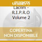 Lacrim - R.I.P.R.O Volume 2 cd musicale di Lacrim