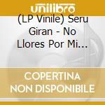 (LP Vinile) Seru Giran - No Llores Por Mi Argentina lp vinile