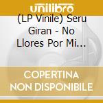 (LP Vinile) Seru Giran - No Llores Por Mi Argentina vinile