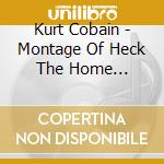 Kurt Cobain - Montage Of Heck The Home Recordings cd