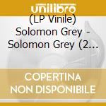 (LP Vinile) Solomon Grey - Solomon Grey (2 Lp) lp vinile di Solomon Grey