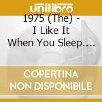 1975 (The) - I Like It When You Sleep. For You Are So Beautiful Yet So Unaware Of It (5 Lp) cd musicale di 1975 (The)