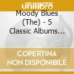 Moody Blues (The) - 5 Classic Albums (5 Cd) cd musicale di Moody Blues (The)