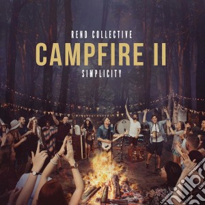 Rend Collective - Campfire Ii: Simplicity cd musicale di Rend Collective