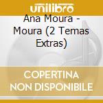 Ana Moura - Moura (2 Temas Extras) cd