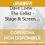 Dave Loew - The Cellist - Stage & Screen Classics cd