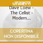 Dave Loew - The Cellist - Modern Classics cd musicale di Dave Loew