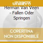 Herman Van Veen - Fallen Oder Springen cd musicale di Herman Van Veen