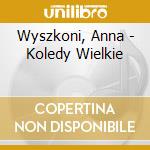 Wyszkoni, Anna - Koledy Wielkie cd