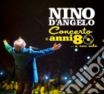 Nino D'Angelo - Concerto Anni 80 E Non Solo (Cd+Dvd)