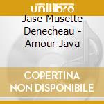 Jase Musette Denecheau - Amour Java cd