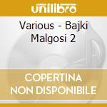Various - Bajki Malgosi 2 cd