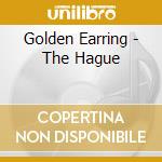 Golden Earring - The Hague cd musicale di Golden Earring