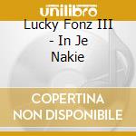 Lucky Fonz III - In Je Nakie cd musicale di Lucky Fonz III