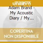 Adam Brand - My Acoustic Diary / My Side Of (2 Cd) cd