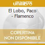 El Lobo, Paco - Flamenco cd musicale di El Lobo, Paco
