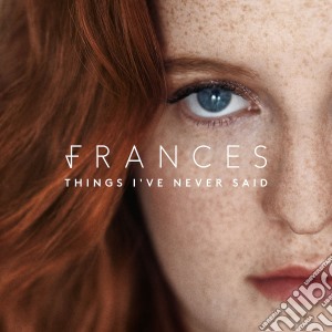 Frances - Things I'Ve Never Said cd musicale di Frances