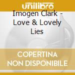 Imogen Clark - Love & Lovely Lies cd