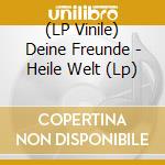 (LP Vinile) Deine Freunde - Heile Welt (Lp) lp vinile