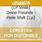 (LP Vinile) Deine Freunde - Heile Welt (Lp) vinile