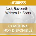Jack Savoretti - Written In Scars cd musicale di Jack Savoretti